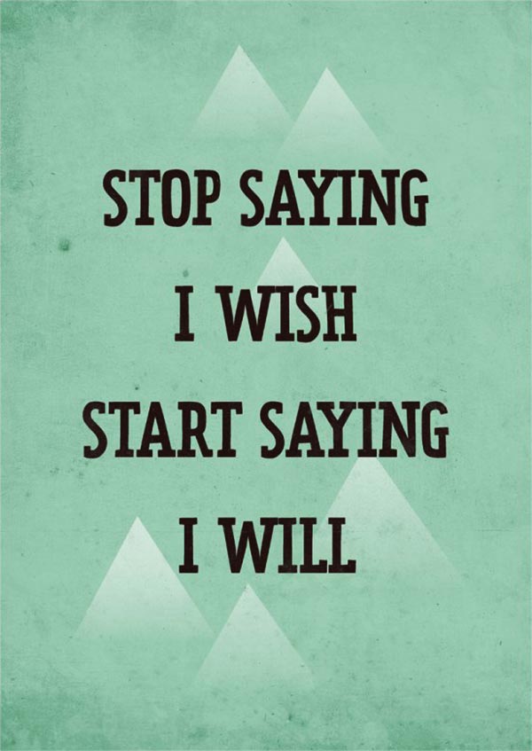 quote-stop-saying-i-wish-start-saying-i-will